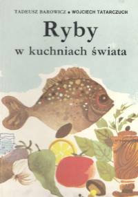 Ryby w kuchniach świata - Tadeusz Barowicz, Wojciech Tatarczuch