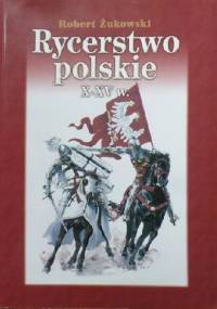 Rycerstwo polskie X-XV 2. - Robert Żukowski
