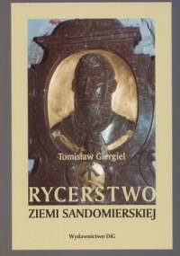 Rycerstwo ziemi sandomierskiej - Tomisław Giergiel