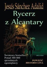 Rycerz z Alcantary - Jesús Sánchez Adalid