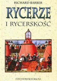 Rycerze i Rycerskość - Richard Barber