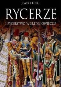 Rycerze i rycerstwo w średniowieczu - Jean Flori