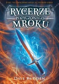 Rycerze pożyczonego mroku - Dave Rudden