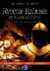 Rycerze-Rabusie ze Śląska i Łużyc - Robert Primke, Maciej Szczerepa