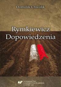 Rymkiewicz. Dopowiedzenia - Chwolik Dominik