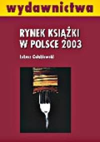 Rynek książki w Polsce 2003. Wydawnictwa - Łukasz Gołębiewski
