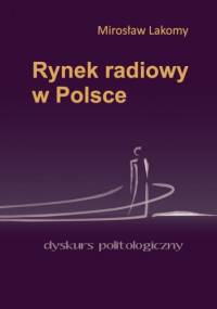 Rynek radiowy w Polsce - Mirosław Lakomy