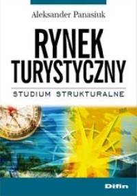 Rynek turystyczny. Studium strukturalne - Aleksander Panasiuk