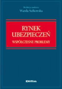 Rynek ubezpieczeń. Współczesne problemy - Wanda Sułkowska