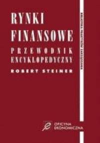 Rynki finansowe - przewodnik encyklopedyczny - Robert Steiner