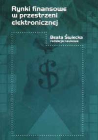 Rynki finansowe w przestrzeni elektronicznej - Beata Świecka