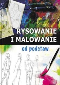 Rysowanie i malowanie od podstaw - praca zbiorowa