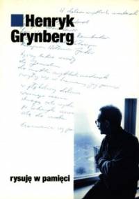Rysuję w pamięci - Henryk Grynberg