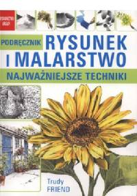 Rysunek i malarstwo - podstawowe techniki - Trudy Friend