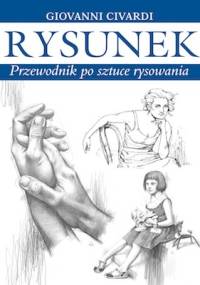 Rysunek. Przewodnik po sztuce rysowania. - Giovanni Civardi