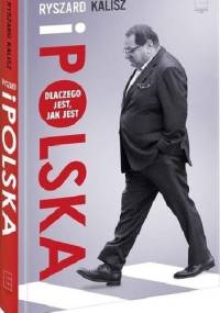 Ryszard i Polska - Dlaczego jest, jak jest - Ryszard Kalisz