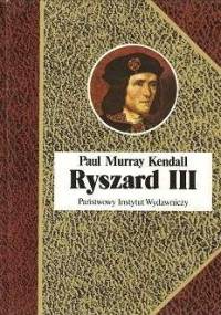 Ryszard III - Paul Murray Kendall