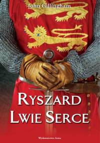 Ryszard Lwie Serce - John Gillingham
