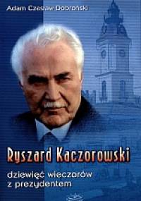 Ryszrad Kaczorowski Dziewięć wieczorów z prezydentem - A.C. Doboroński
