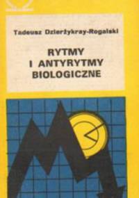 Rytmy i antyrytmy biologiczne - Tadeusz Dzierżykray-Rogalski