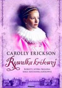 Rywalka królowej - Carolly Erickson