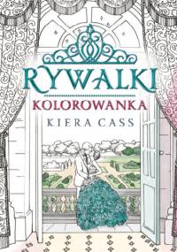 Rywalki. Kolorowanka - Kiera Cass