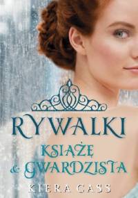 Rywalki. Książę i gwardzista - Kiera Cass