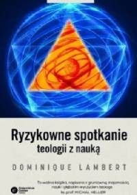 Ryzykowne spotkanie teologii z nauką - Dominique Lambert