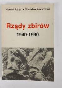 Rządy zbirów 1940-1990 - Henryk Pająk, Stanisław Żochowski