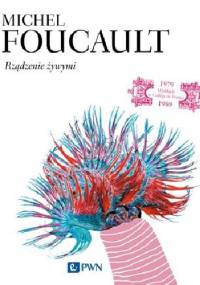 Rządzenie żywymi - Michel Foucault