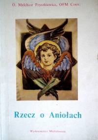 Rzecz o Aniołach - o. Melchior Fryszkiewicz