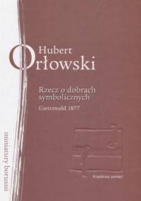 Rzecz o dobrach symbolicznych - Hubert Orłowski