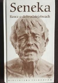Rzecz o dobrodziejstwach - Lucius Annaeus Seneca (Seneka)