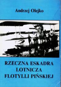 Rzeczna eskadra lotnicza Flotylli Pińskiej - Andrzej Olejko