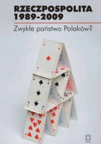 Rzeczpospolita 1989-2009. Zwykłe państwo Polaków? - Jacek Kloczkowski