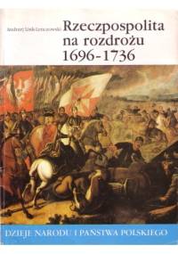 Rzeczpospolita na rozdrożu 1696-1736 - Andrzej Link-Lenczowski