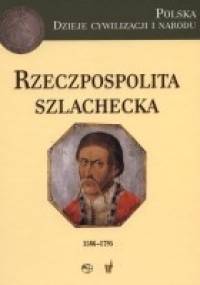 Rzeczpospolita Szlachecka (1586-1795) - Marek Derwich