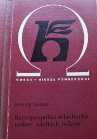 Rzeczpospolita szlachecka wobec wielkich odkryć - Janusz Tazbir