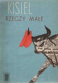 Rzeczy małe - Stefan Kisielewski