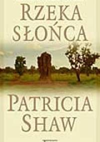 Rzeka Słońca - Patricia Shaw