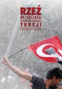 Rzeź na Tarlabasi. Opowieść o nowej Turcji - Thomas Orchowski
