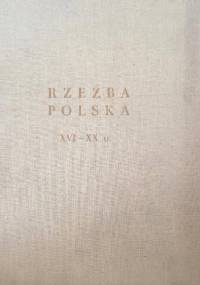 RZEŹBA POLSKA XVI-XX W. - praca zbiorowa