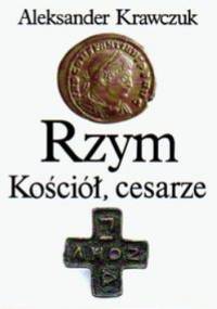 Rzym, Kościół, cesarze - Aleksander Krawczuk