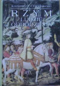 Rzym - ludzie Odrodzenia - Kazimierz Chłędowski