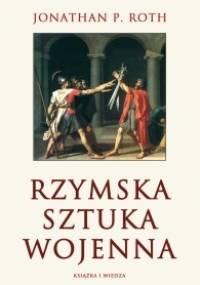 Rzymska Sztuka Wojenna - Jonathan P. Roth