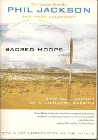 Sacred Hoops. Spiritual Lessons of a Hardwood Warrior - Phil Jackson