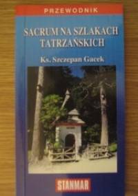 Sacrum na szlakach tatrzańskich - ks. Szczepan Gacek