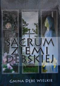 Sacrum ziemi dębskiej - praca zbiorowa