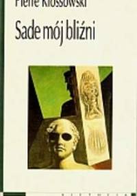 Sade mój bliźni - Pierre Klossowski