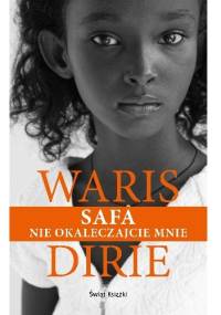 SAFA. Nie okaleczajcie mnie - Waris Dirie